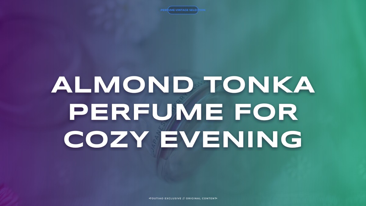 almond tonka perfume for cozy evening