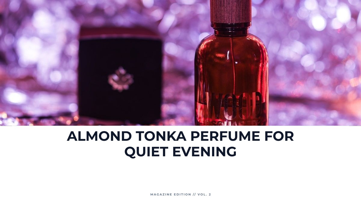almond tonka perfume for quiet evening
