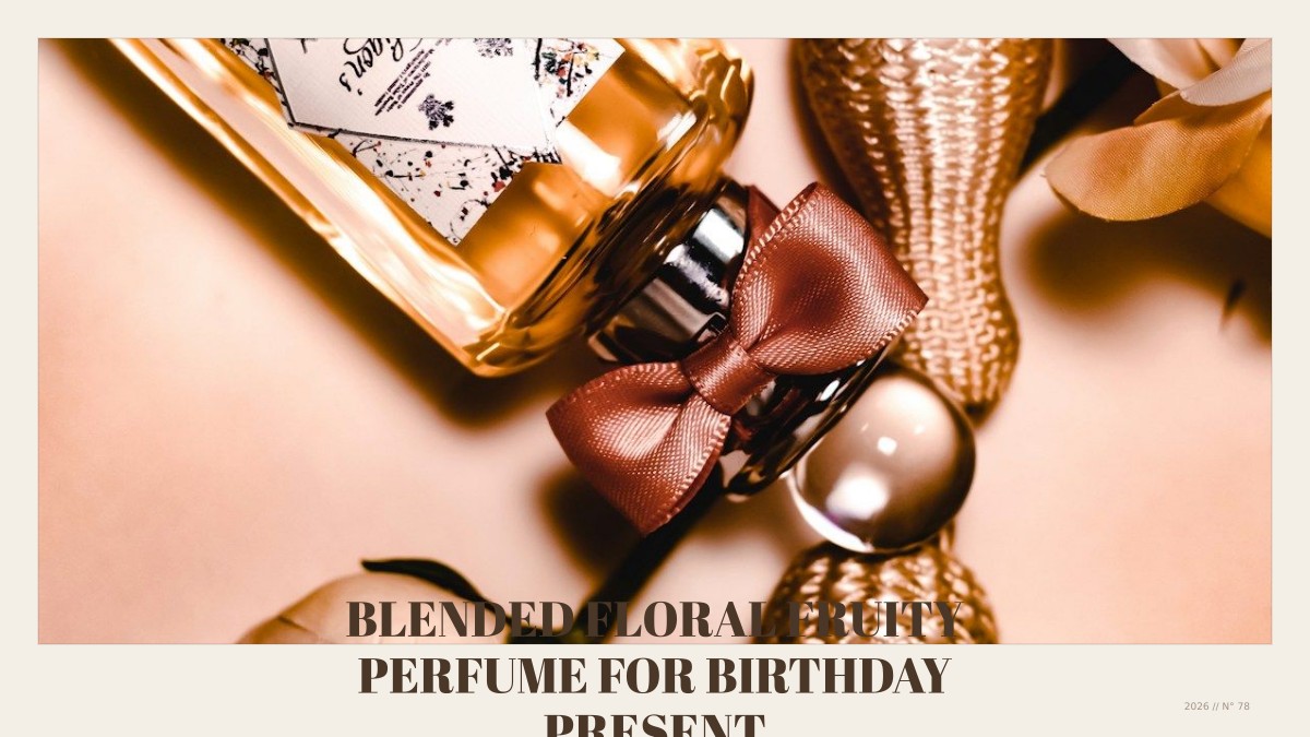 blended floral fruity perfume for birthday present