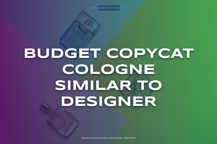 budget copycat cologne similar to designer