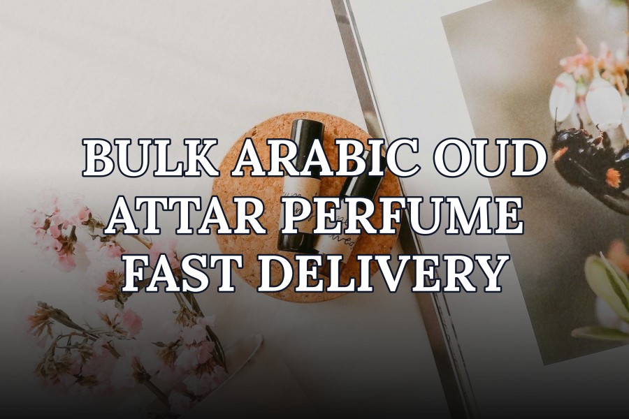 bulk arabic oud attar perfume fast delivery