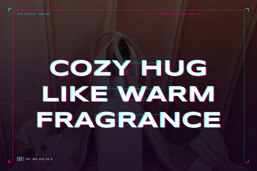 cozy hug-like warm fragrance