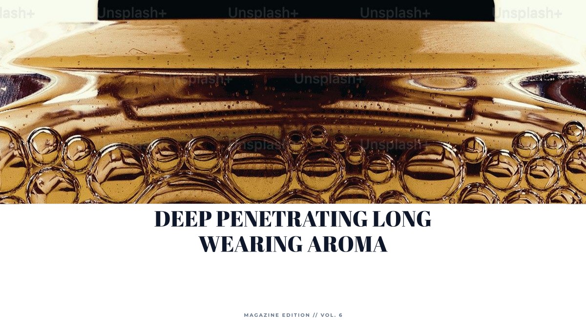 deep penetrating long wearing aroma