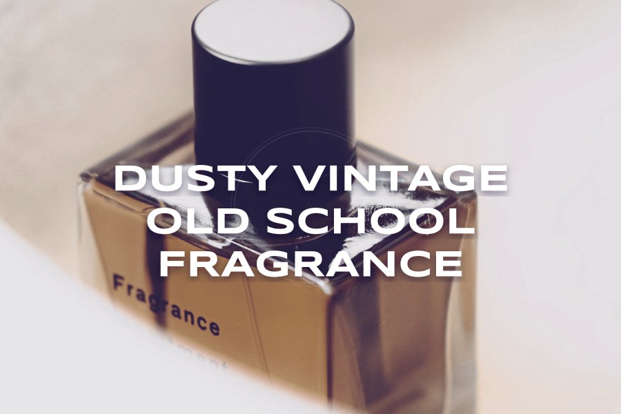 dusty vintage old school fragrance