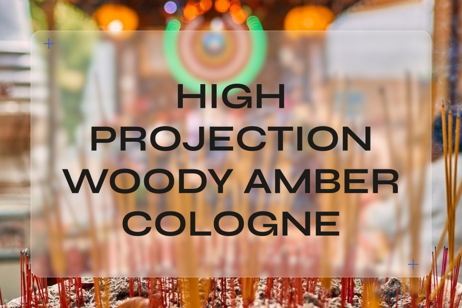 high projection woody amber cologne