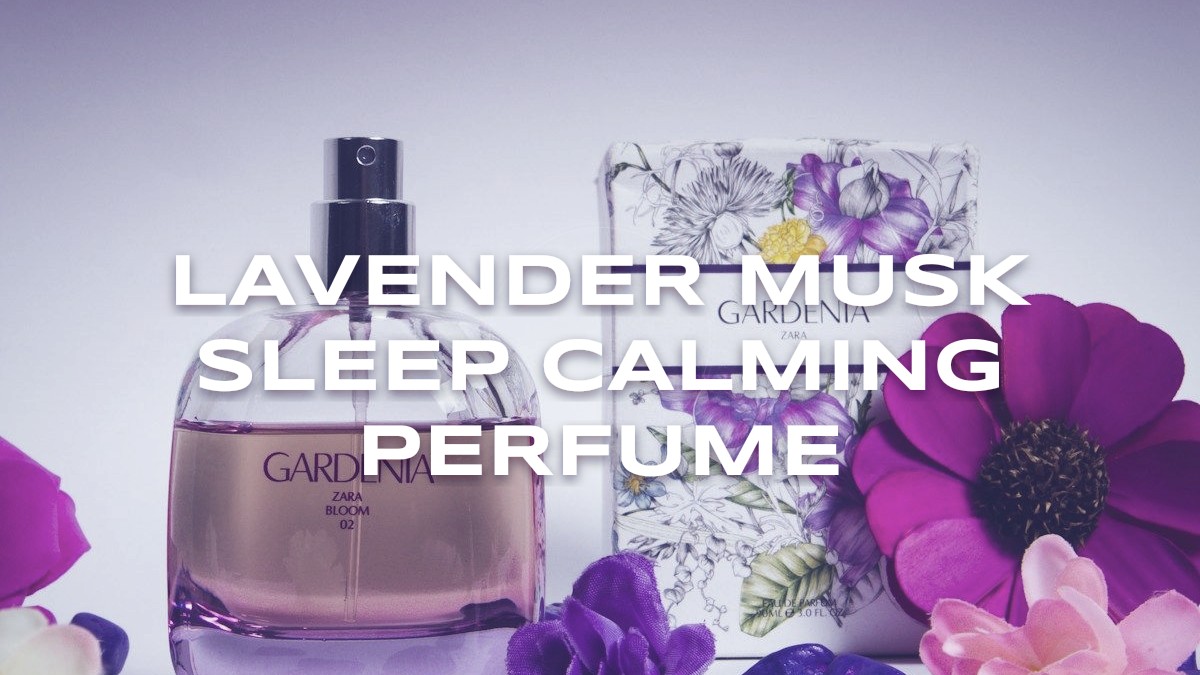 lavender musk sleep calming perfume