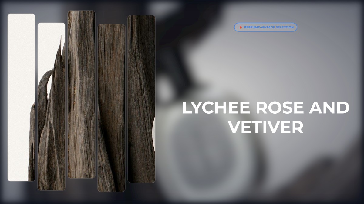 lychee rose and vetiver