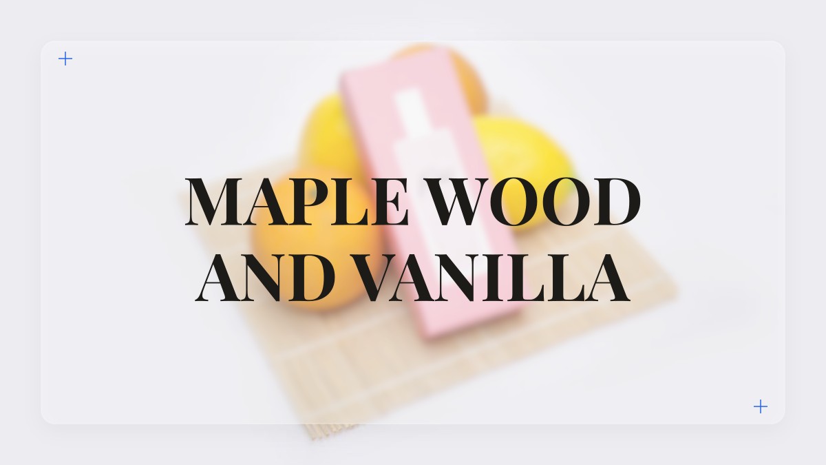 maple wood and vanilla