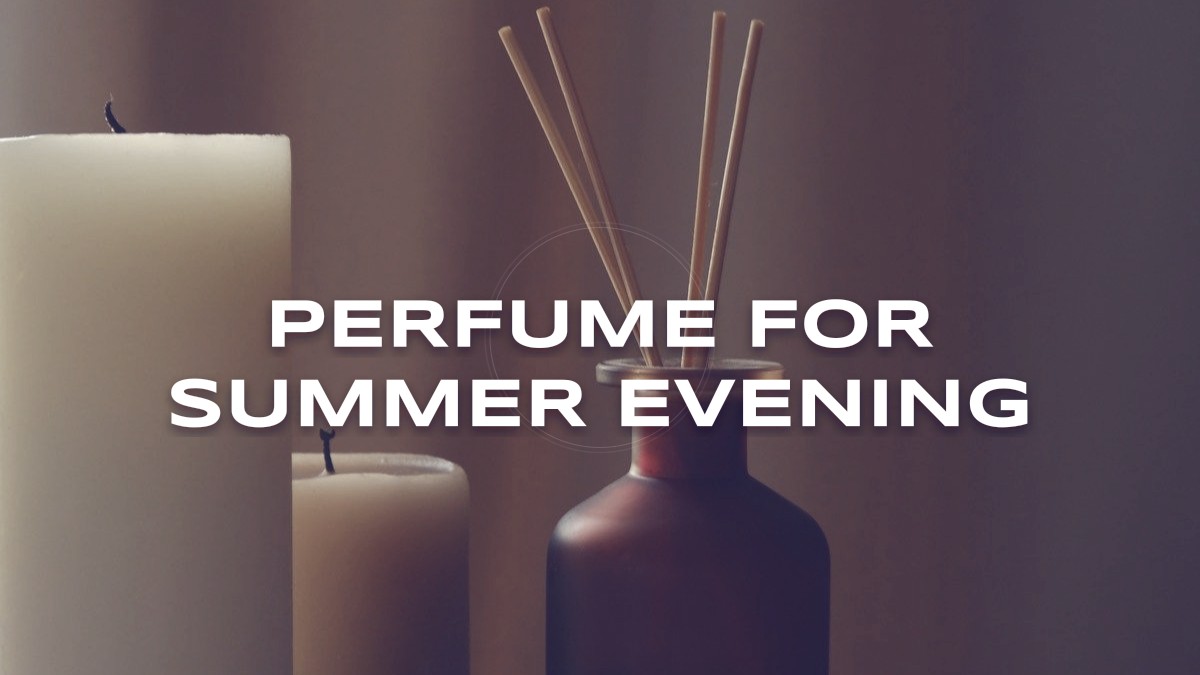 perfume for summer evening