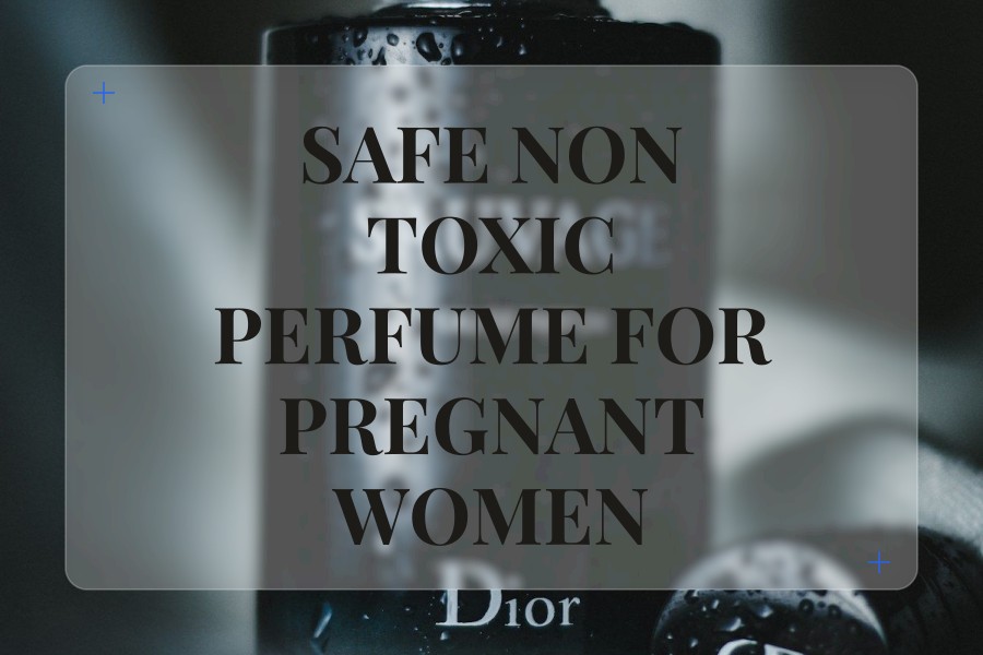 safe non toxic perfume for pregnant women
