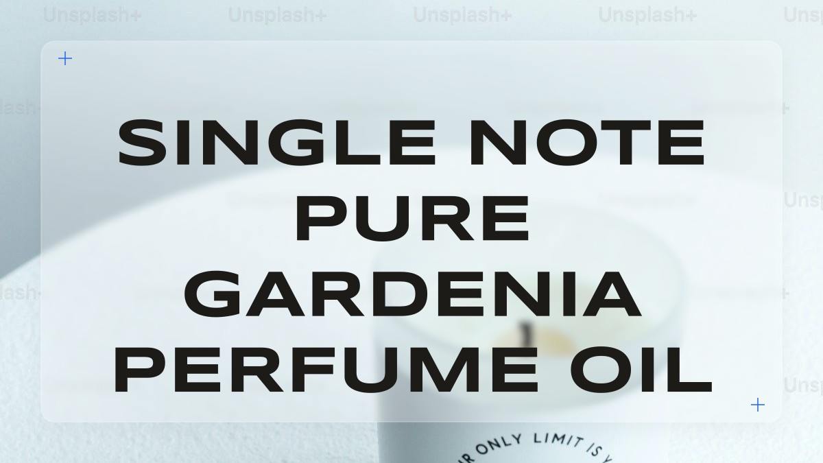 single note pure gardenia perfume oil