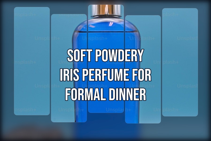 soft powdery iris perfume for formal dinner