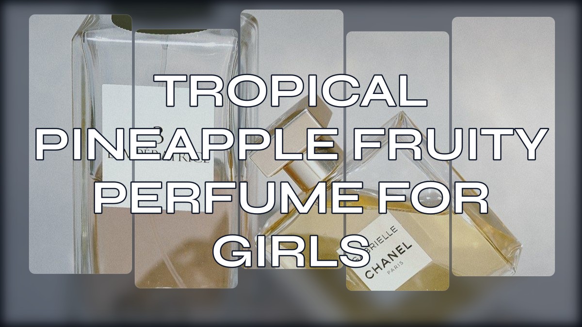 tropical pineapple fruity perfume for girls